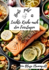 Heute gibt es - Leichte Kuche nach den Feiertagen : 30 ausgewogene Rezepte fur Korper und Gaumen - eBook