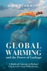 Global Warming and the Power of Garbage : A Radical Concept to Reduce CO2 Cost-Effectively - eBook