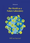 The World us a Future Laboratory - Die Welt als Zukunftslabor : Will we survive - Werden wir uberleben? - eBook