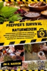 Prepper's Survival Naturmedizin : Unverzichtbarer Leitfaden fur das Langfristige Uberleben, um mehr Uber Wildpflanzen zu Erfahren und sich mit den Besten Naturlichen Medikamenten und Heilmitteln auf j - eBook