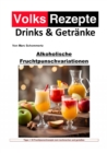 Volksrezepte Drinks und Getranke - Alkoholische Fruchtpunschvariationen : Von klassisch bis exotisch: Ein Kaleidoskop alkoholischer Fruchtpunsch-Kreationen - eBook