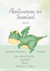 Abenteuerreisen ins Traumland - Gutenachtgeschichten : Die Entdeckung der magischen Quelle / Die Reise des kleinen Elefanten Pino - eBook