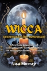Wicca Kerzenmagie und Mondmagie : Erforsche die Geheimnisse und verborgenen Krafte der Wicca-Tradition, um deinen spirituellen Weg zu erhellen - eBook