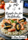 Heute gibt es - Rezepte fur den Multikocher : 30 tolle Rezepte die im Multikocher zubereitet werden - eBook