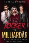 Rocker vs. Milliardar : Zwei Alphas im Kampf um meine Gunst - eBook