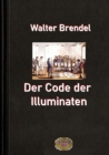 Der Code der Illuminaten : Wie geheime Machte wirken - eBook