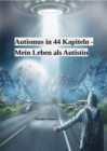 Autismus in 44 Kapiteln - Mein Leben als Autistin - eBook