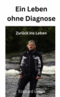 Ein Leben ohne Diagnose : Mein Weg zur Genesung - eBook