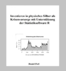 Investieren in physisches Silber als Krisenvorsorge mit Unterstutzung der Statistiksoftware R - eBook