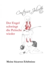 Der Engel schwingt die Peitsche wieder : Meine bizarren Erlebnisse - eBook