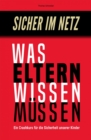 Sicher im Netz - Was Eltern wissen mussen : Ein Crashkurs fur die Sicherheit unserer Kinder - eBook