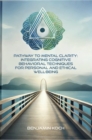 Pathway to Mental Clarity : Integrating Cognitive Behavioral Techniques for Personal and Ethical Well-Being - eBook