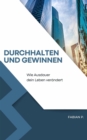 Durchhalten und gewinnen : Wie Ausdauer dein Leben verandert - eBook