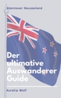 Abenteuer Neuseeland : Der ultimative Auswanderer-Guide - eBook