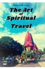 The Art of Spiritual Travel : 7 Keys, Places and Personalities for Spiritual Success - eBook