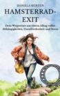 Hamsterrad- Exit : Dein Wegweiser aus einem Alltag voller Abhangigkeiten, Unzufriedenheit und Stress - eBook