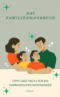 Das Familienhandbuch : Tipps und Tricks fur ein Harmonisches Miteinander - eBook