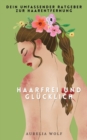 Haarfrei und Glucklich : Dein umfassender Ratgeber zur Haarentfernung - eBook