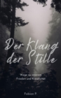 Der Klang der Stille : Wege zu innerem Frieden und Kreativitat - eBook