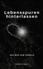 Lebensspuren hinterlassen : Der Weg zum Vorbild - eBook