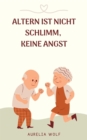 Altern ist nicht schlimm, keine Angst - eBook