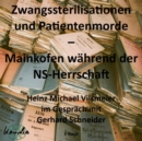 Zwangssterilisationen und Patientenmorde  - Mainkofen wahrend der NS-Herrschaft. : Heinz Michael Vilsmeier im Gesprach mit Gerhard Schneider - eBook