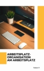 Arbeitsplatz : Organisation am Arbeitsplatz - eBook