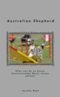 Australian Shepherd : Alles was du zu dieser faszinierenden Rasse wissen musst - eBook