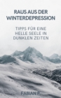 Raus aus der Winterdepression : Tipps fur eine helle Seele in dunklen Zeiten - eBook