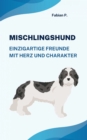 Mischlingshund : Einzigartige Freunde mit Herz und Charakter - eBook