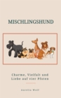 Mischlingshund : Charme, Vielfalt und Liebe auf Vier Pfoten - eBook