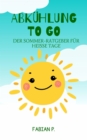 Abkuhlung to go : Der Sommer Ratgeber fur heie Tage - eBook