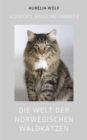 Die Welt der Norwegischen Waldkatze : Geschichte, Pflege und Charakter - eBook