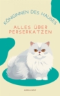 Koniginnen des Hauses : Alles uber Perserkatzen - eBook