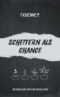 Scheitern als Chance : Uberwinde deine Angst und wachse daran - eBook