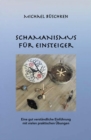 Schamanismus fur Einsteiger : Eine gut verstandliche Einfuhrung mit vielen praktischen Ubungen - eBook