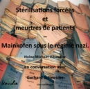 Sterilisations forcees et meurtres de patients - Mainkofen sous le regime nazi. : Heinz Michael Vilsmeier en conversation avec Gerhard Schneider - eBook