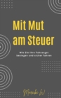 Mit Mut am Steuer : Wie Sie ihre Fahrangst besiegen und sicher fahren - eBook