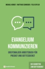 Evangelium kommunizieren - Greifswalder Arbeitsbuch fur Predigt und Gottesdienst : In 9 Schritten zum Gottesdienst - eBook