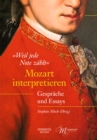 "Weil jede Note zahlt". Mozart interpretieren : Gesprache und Essays - eBook