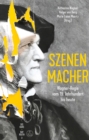 Szenen-Macher : Wagner-Regie vom 19. Jahrhundert bis heute - eBook