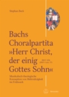Bachs Choralpartita "Herr Christ, der einig Gottes Sohn" BWV 1176 (BWV Anh. 77) : Musikalisch-theologische Konzeption von Mehrsatzigkeit im Fruhwerk - eBook