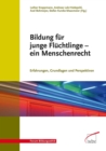 Bildung fur junge Fluchtlinge - ein Menschenrecht : Erfahrungen, Grundlagen und Perspektiven - eBook