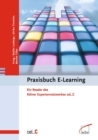 Praxisbuch E-Learning : Ein Reader des Kolner Expertennetzwerkes cel_C - eBook