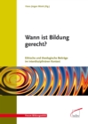 Wann ist Bildung gerecht? : Ethische und theologische Beitrage im interdisziplinaren Kontext - eBook