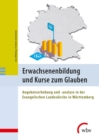 Erwachsenenbildung und Kurse zum Glauben : Angebotserhebung und -analyse in der Evangelischen Landeskirche in Wurttemberg - eBook
