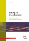 Bildung als Menschenrecht : Systematische Anfragen an die Umsetzung in Deutschland - eBook