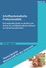 Schriftsystematische Professionalitat : Eine explorative Studie zur Struktur und Genese des schriftsystematischen Wissens - eBook