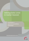 Selbstreguliertes Lernen im Inverted Classroom : Lernmotivation in ingenieurwissenschaftlichen Studiengangen - eBook