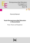 Youth Entrepreneurship Education in Deutschland : Praxis, Theorie und Perspektive - eBook
